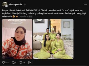 “Respek betul kat mak Bella… Selama ni dia senyap je, macam2 anak2 dia hadap. baru kalini nmpk dia tak duduk diam.”